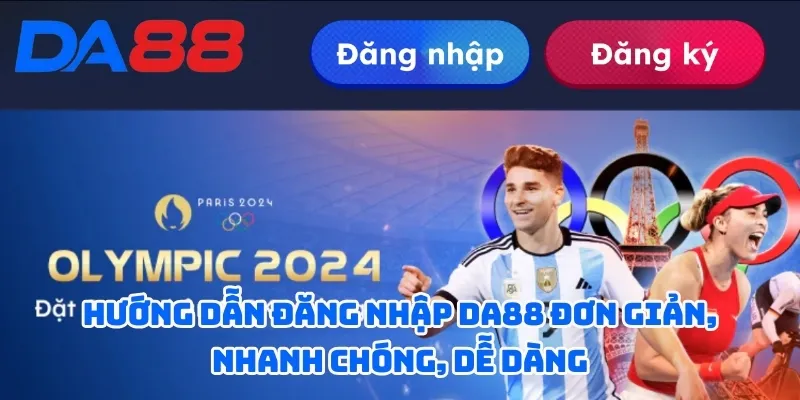 Hướng dẫn đăng nhập DA88 đơn giản, nhanh chóng, dễ dàng